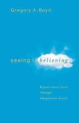 Cover: 9780801065026 | Seeing Is Believing: Experience Jesus Through Imaginative Prayer