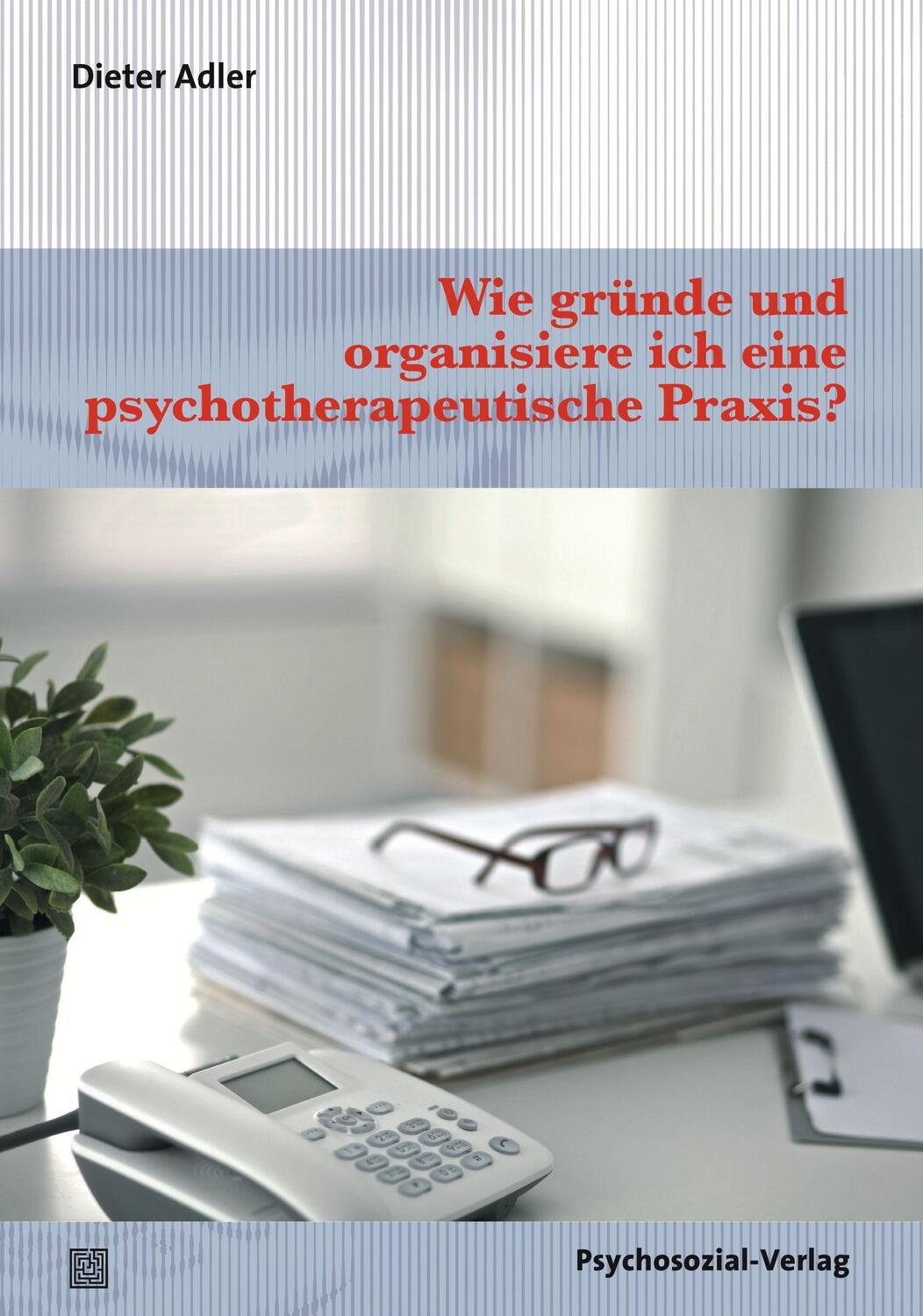 Cover: 9783837926811 | Wie gründe und organisiere ich eine psychotherapeutische Praxis?