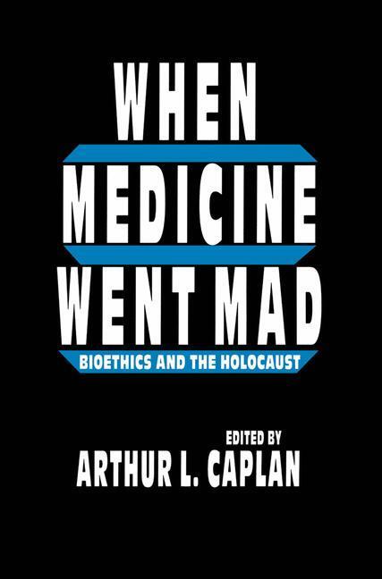 Cover: 9781461267515 | When Medicine Went Mad | Bioethics and the Holocaust | Caplan | Buch