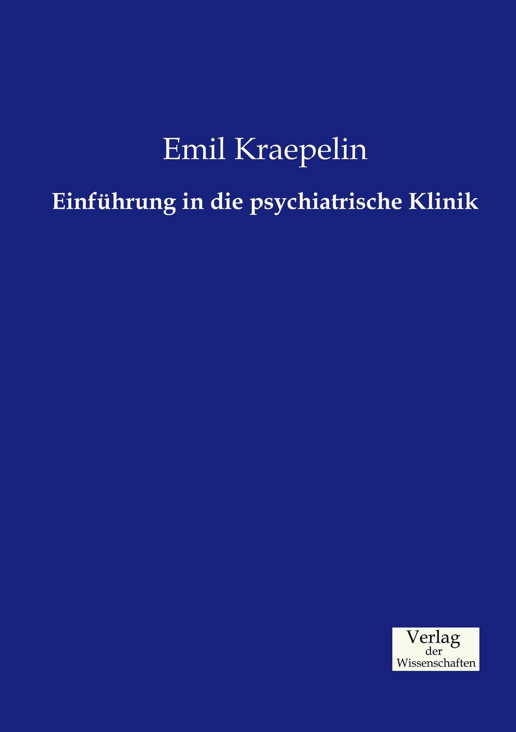 Cover: 9783957003782 | Einführung in die psychiatrische Klinik | Emil Kraepelin | Taschenbuch