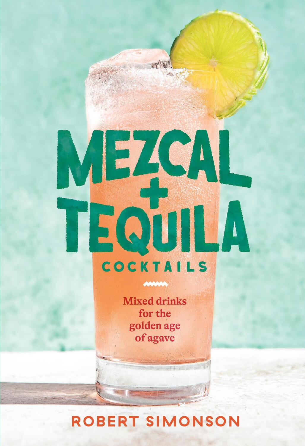 Cover: 9781984857743 | Mezcal and Tequila Cocktails | Robert Simonson | Buch | Englisch