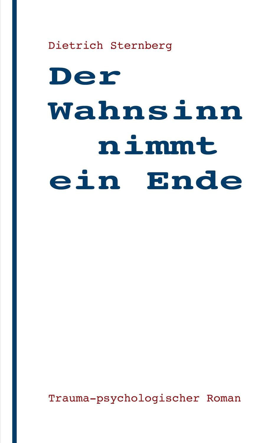 Cover: 9783756852017 | Der Wahnsinn nimmt ein Ende | trauma-psychologischer Roman | Sternberg