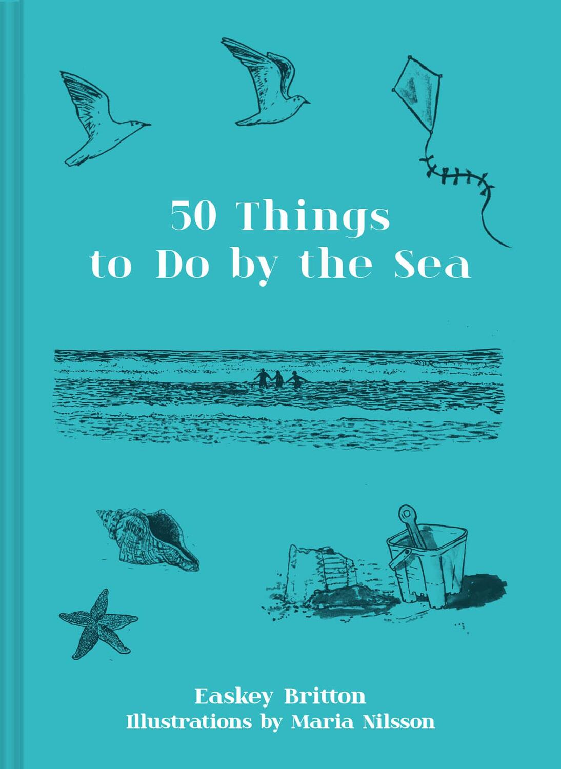 Cover: 9781911663539 | 50 Things to Do by the Sea | Easkey Britton | Buch | Gebunden | 2021