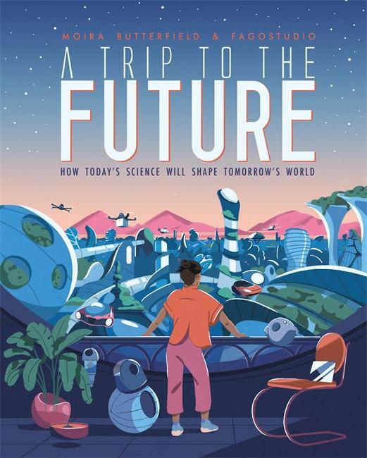 Cover: 9781787415751 | A Trip to the Future | Moira Butterfield | Buch | Gebunden | Englisch