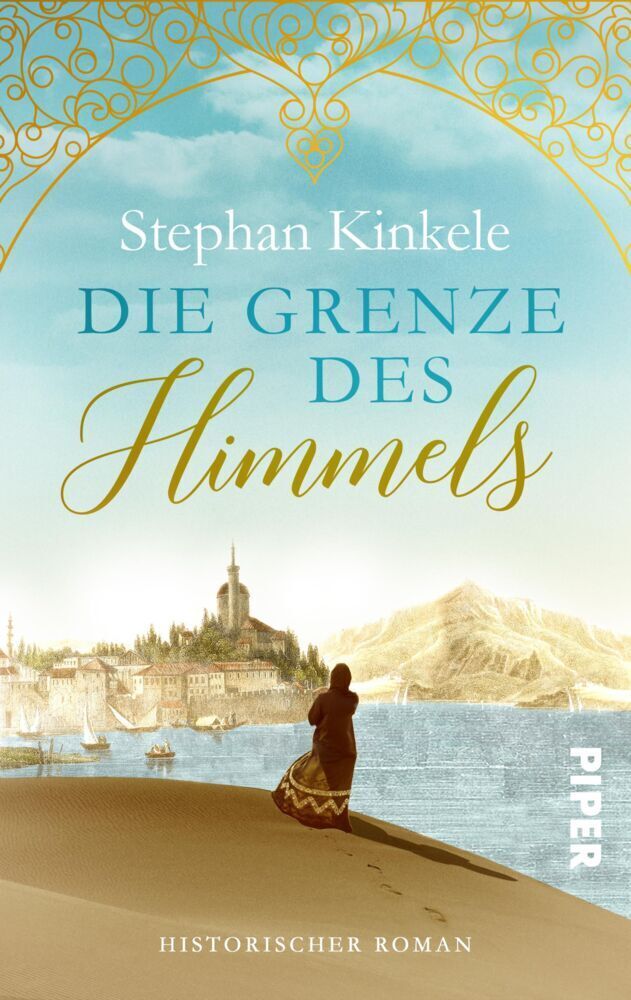 Cover: 9783492502108 | Die Grenze des Himmels | Historischer Roman | Stephan Kinkele | Buch