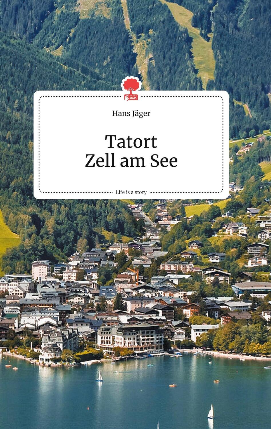 Cover: 9783990872802 | Tatort Zell am See. Life is a Story - story.one | Hans Jäger | Buch