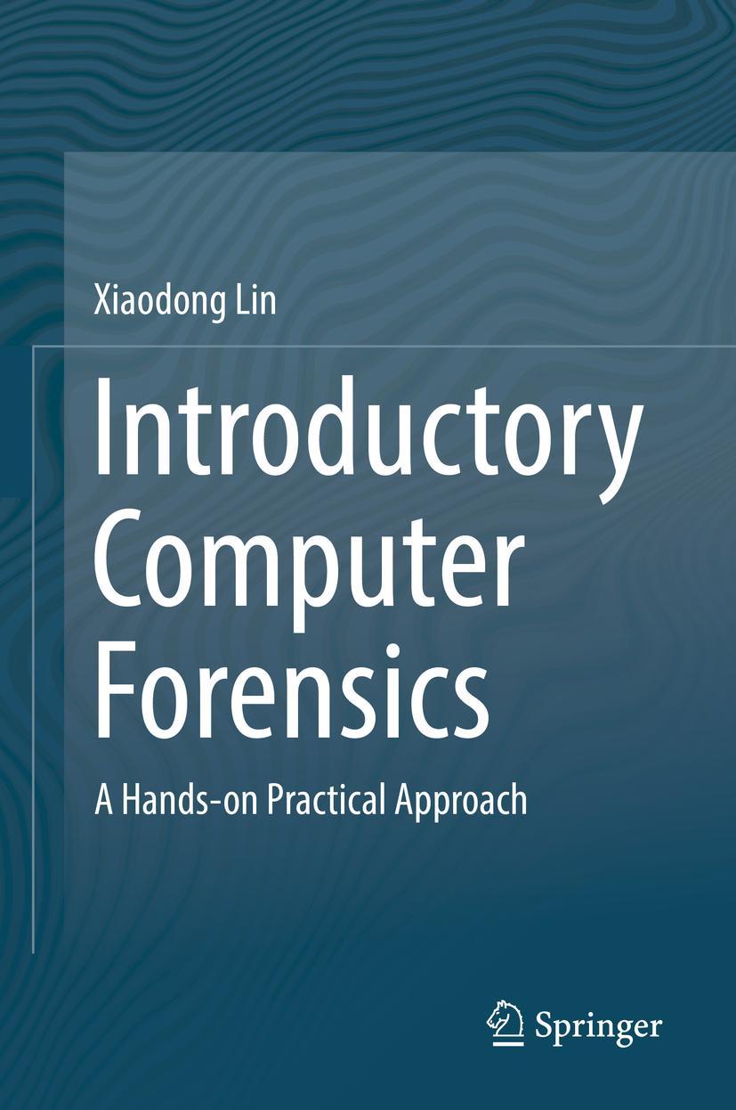 Cover: 9783030005801 | Introductory Computer Forensics | A Hands-on Practical Approach | Lin