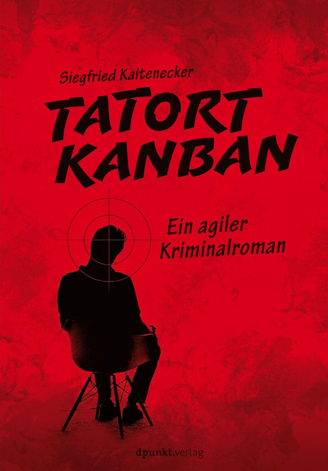 Cover: 9783864906534 | Tatort Kanban | Ein agiler Kriminalroman | Siegfried Kaltenecker | VI