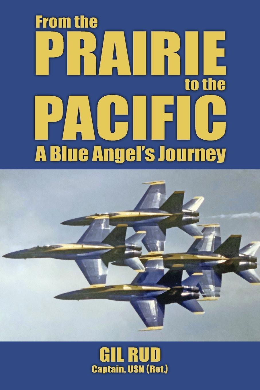 Cover: 9781958407004 | From the Prairie to the Pacific | A Blue Angel's Journey | Rud | Buch