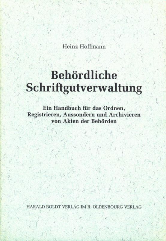 Cover: 9783486564914 | Behördliche Schriftgutverwaltung | Heinz Hoffmann | Buch | XVIII