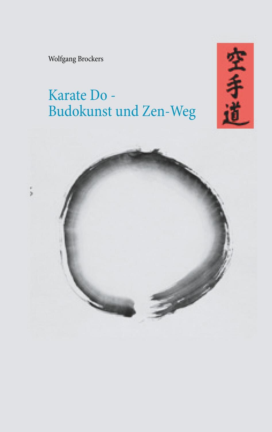 Cover: 9783752894868 | Karate Do - Budokunst und Zen-Weg | Wolfgang Brockers | Taschenbuch