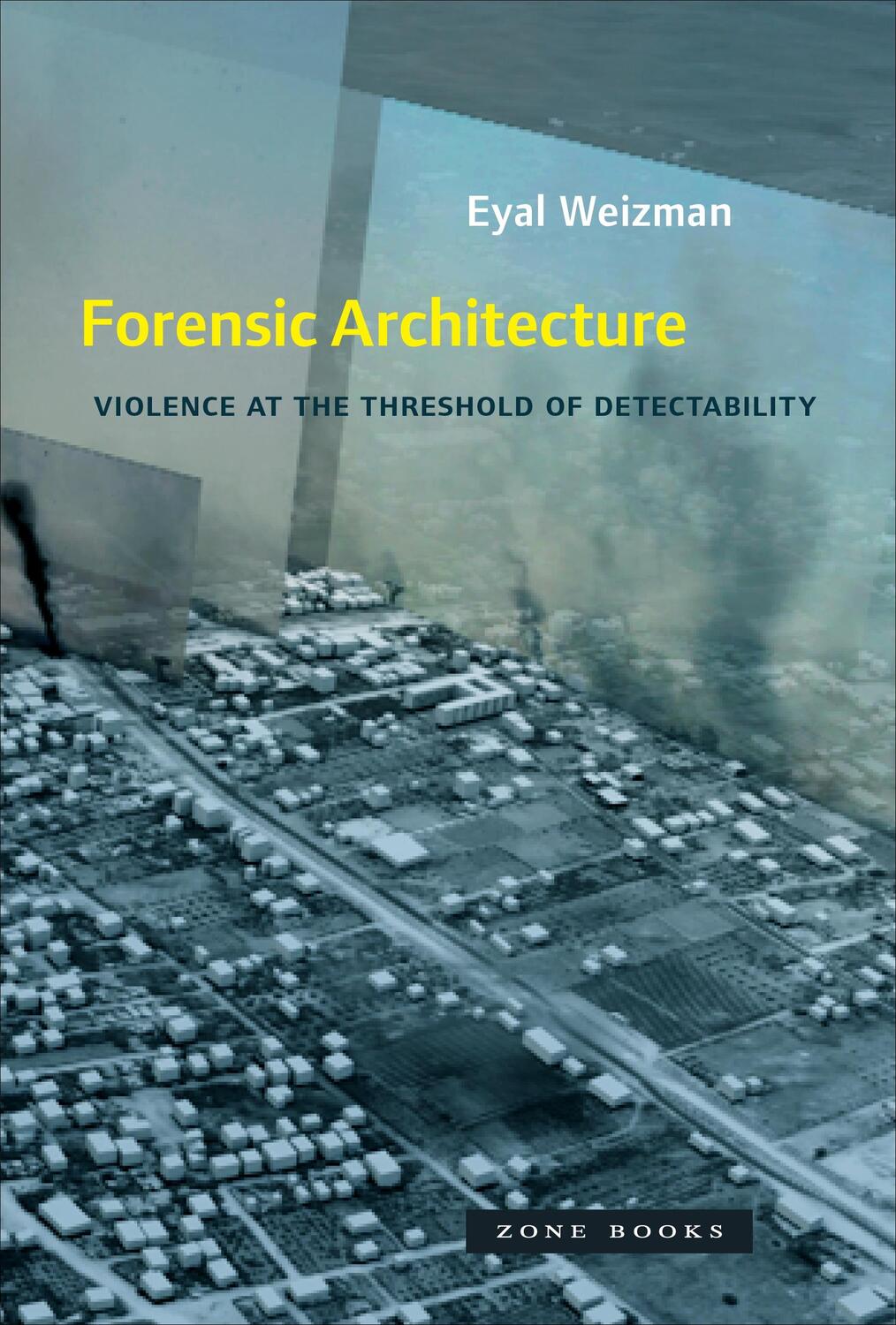 Cover: 9781935408871 | Forensic Architecture | Violence at the Threshold of Detectability