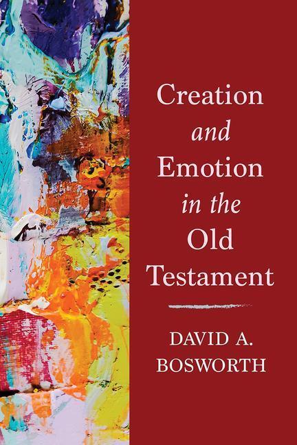 Cover: 9781506491035 | Creation and Emotion in the Old Testament | David A Bosworth | Buch