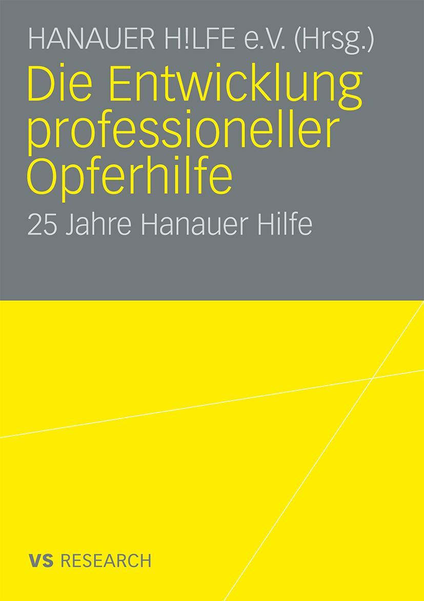 Cover: 9783531169491 | Die Entwicklung professioneller Opferhilfe | 25 Jahre Hanauer Hilfe