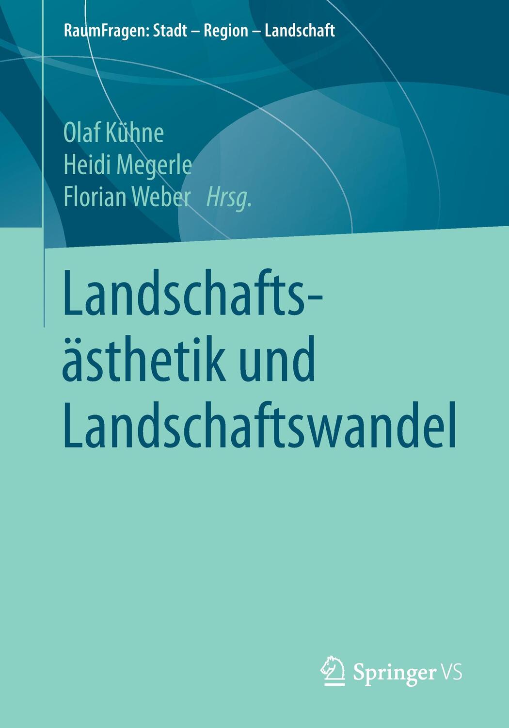 Cover: 9783658158477 | Landschaftsästhetik und Landschaftswandel | Olaf Kühne (u. a.) | Buch