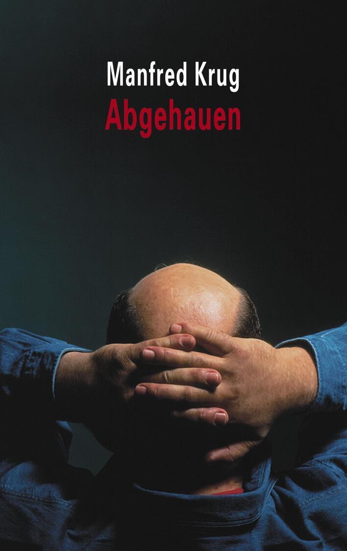Cover: 9783548365930 | Abgehauen | Ein Mitschnitt und ein Tagebuch | Manfred Krug | Buch