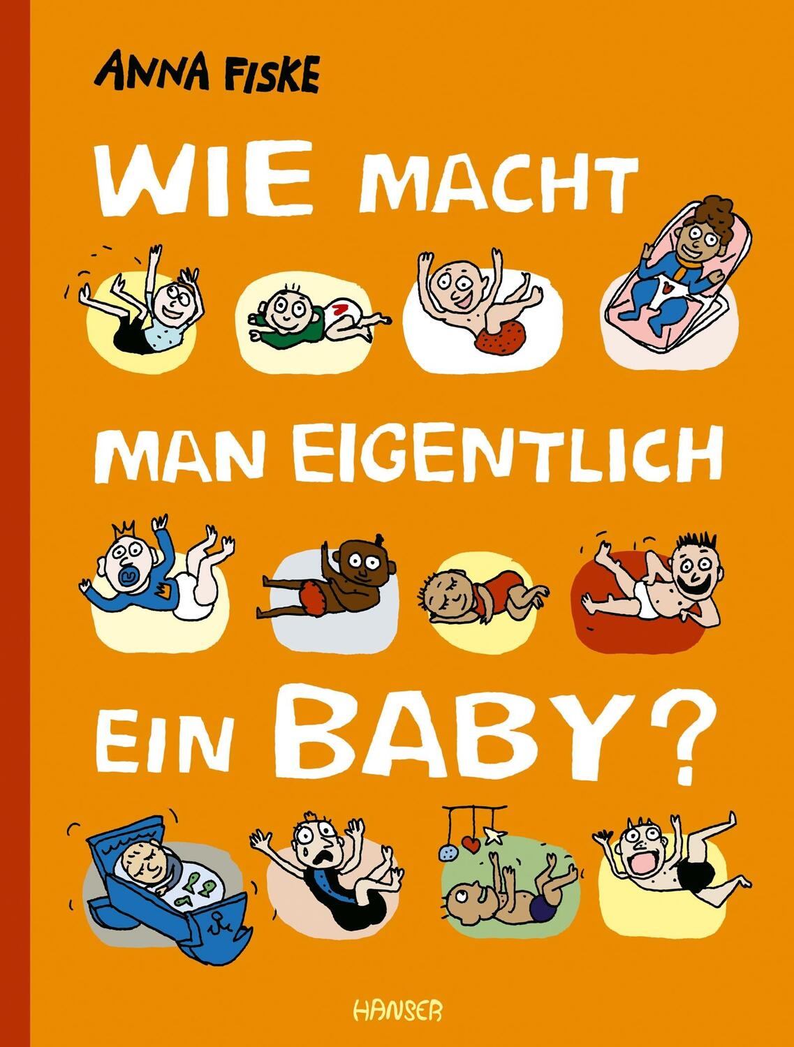 Cover: 9783446272590 | Wie macht man eigentlich ein Baby? | Anna Fiske | Buch | 80 S. | 2022