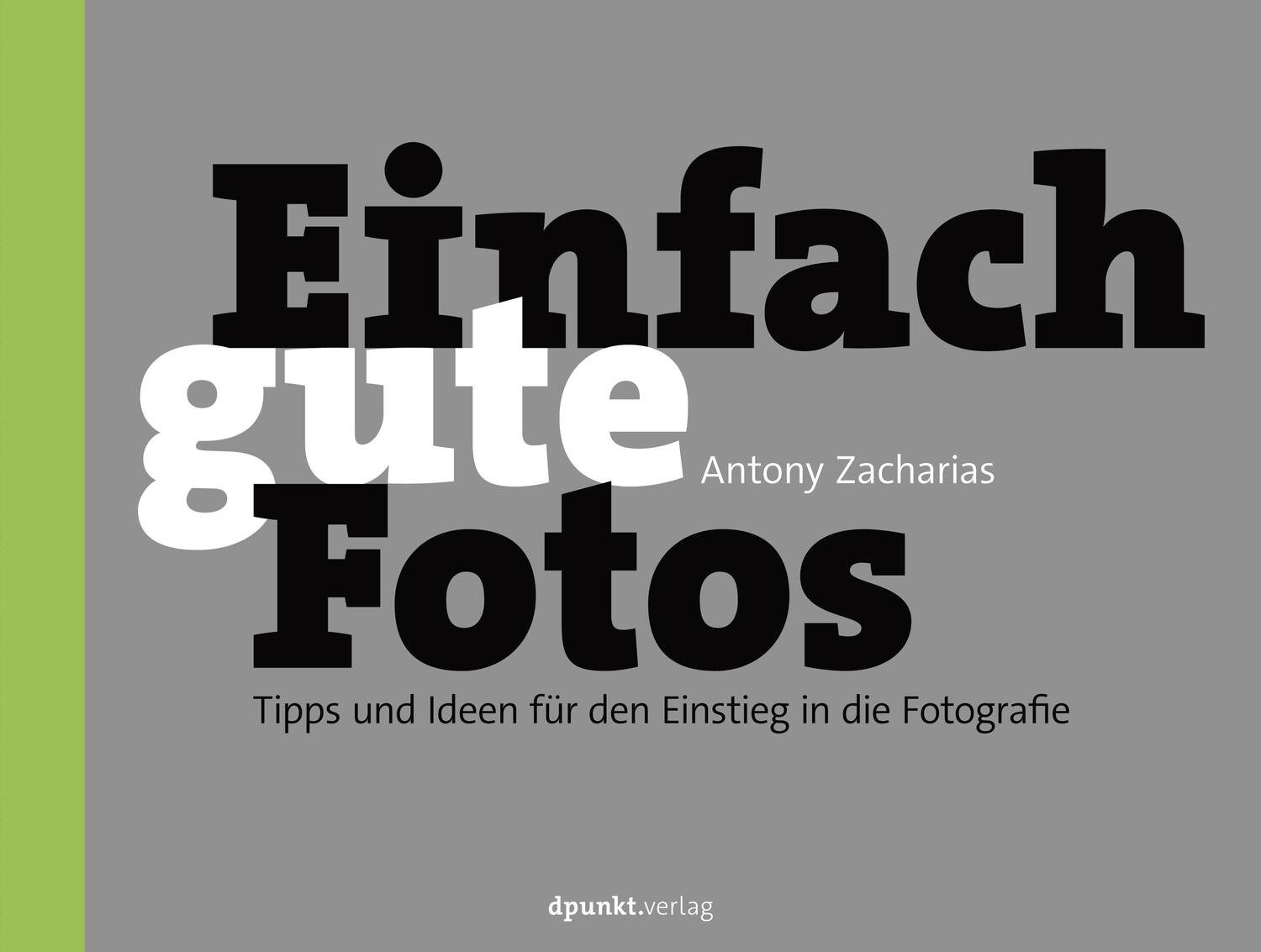 Cover: 9783864907517 | Einfach gute Fotos | Antony Zacharias | Taschenbuch | Deutsch | 2020