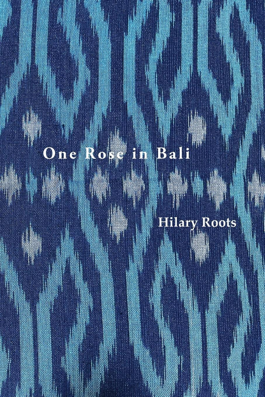 Cover: 9781922698667 | One Rose in Bali | Hilary Roots | Taschenbuch | Paperback | Englisch