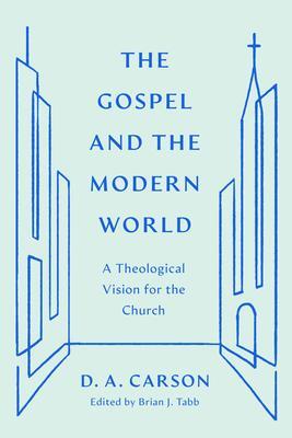 Cover: 9781433590948 | The Gospel and the Modern World | A Theological Vision for the Church