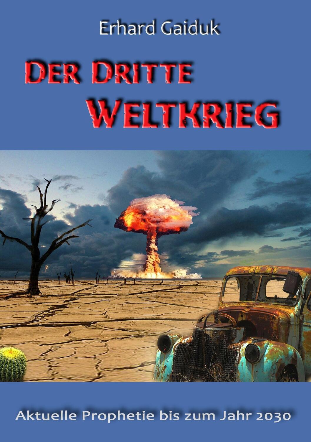 Cover: 9783741283901 | Der Dritte Weltkrieg | Aktuelle Prophetie bis zum Jahr 2030 | Gaiduk