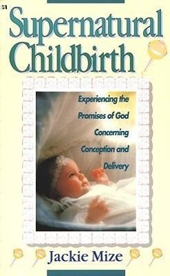 Cover: 9780892747566 | Supernatural Childbirth | Terri Mize | Taschenbuch | Englisch | 1997