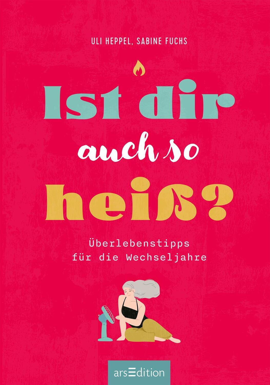 Bild: 9783845849904 | Ist dir auch so heiß? | Überlebenstipps für die Wechseljahre | Buch