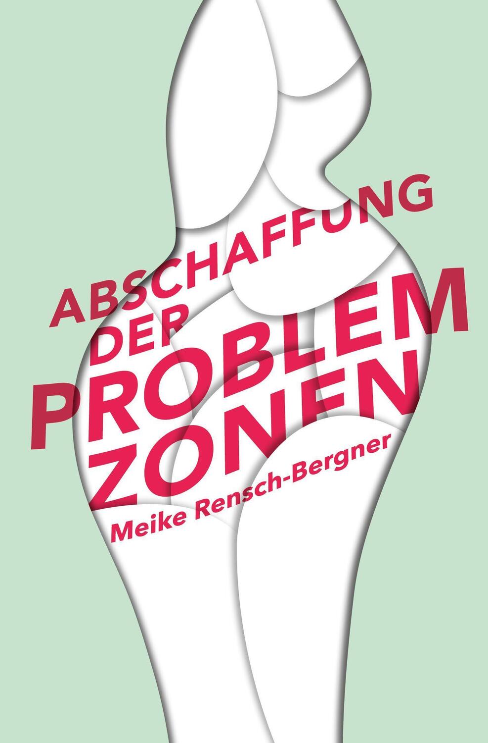Cover: 9783948255206 | Abschaffung der Problemzonen | Meike Rensch-Bergner | Taschenbuch