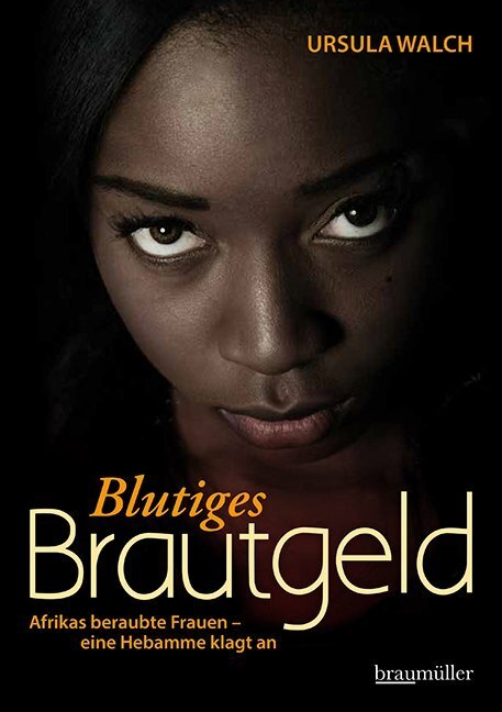 Cover: 9783991002895 | Blutiges Brautgeld | Afrikas beraubte Frauen - eine Hebamme klagt an