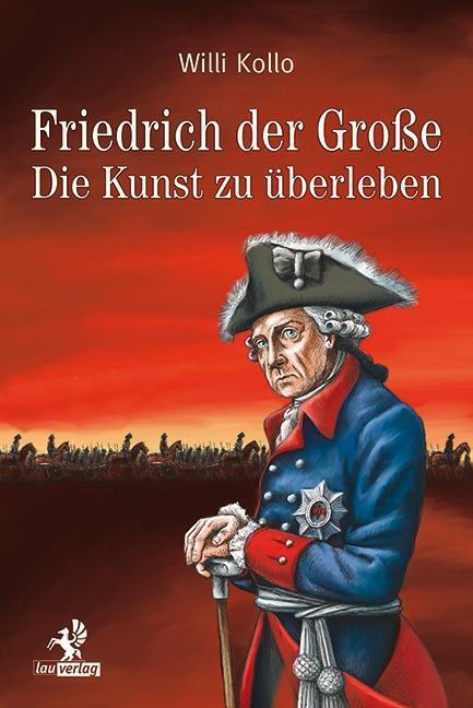 Cover: 9783941400368 | Friedrich der Große | Die Kunst zu überleben | Willi Kollo | Buch