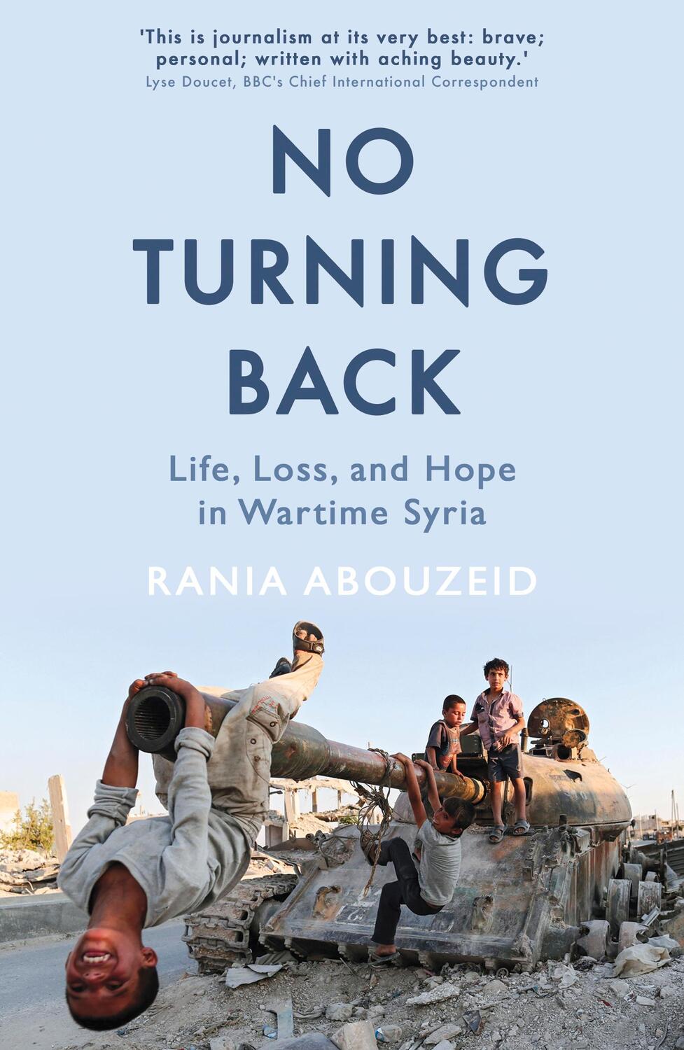 Cover: 9781786075154 | No Turning Back | Life, Loss, and Hope in Wartime Syria | Abouzeid