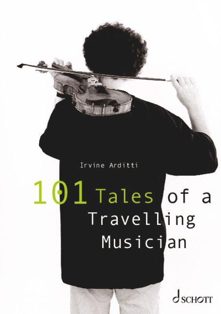 Cover: 9783795733780 | 101 Tales of a Travelling Musician | Irvine Arditti | Taschenbuch