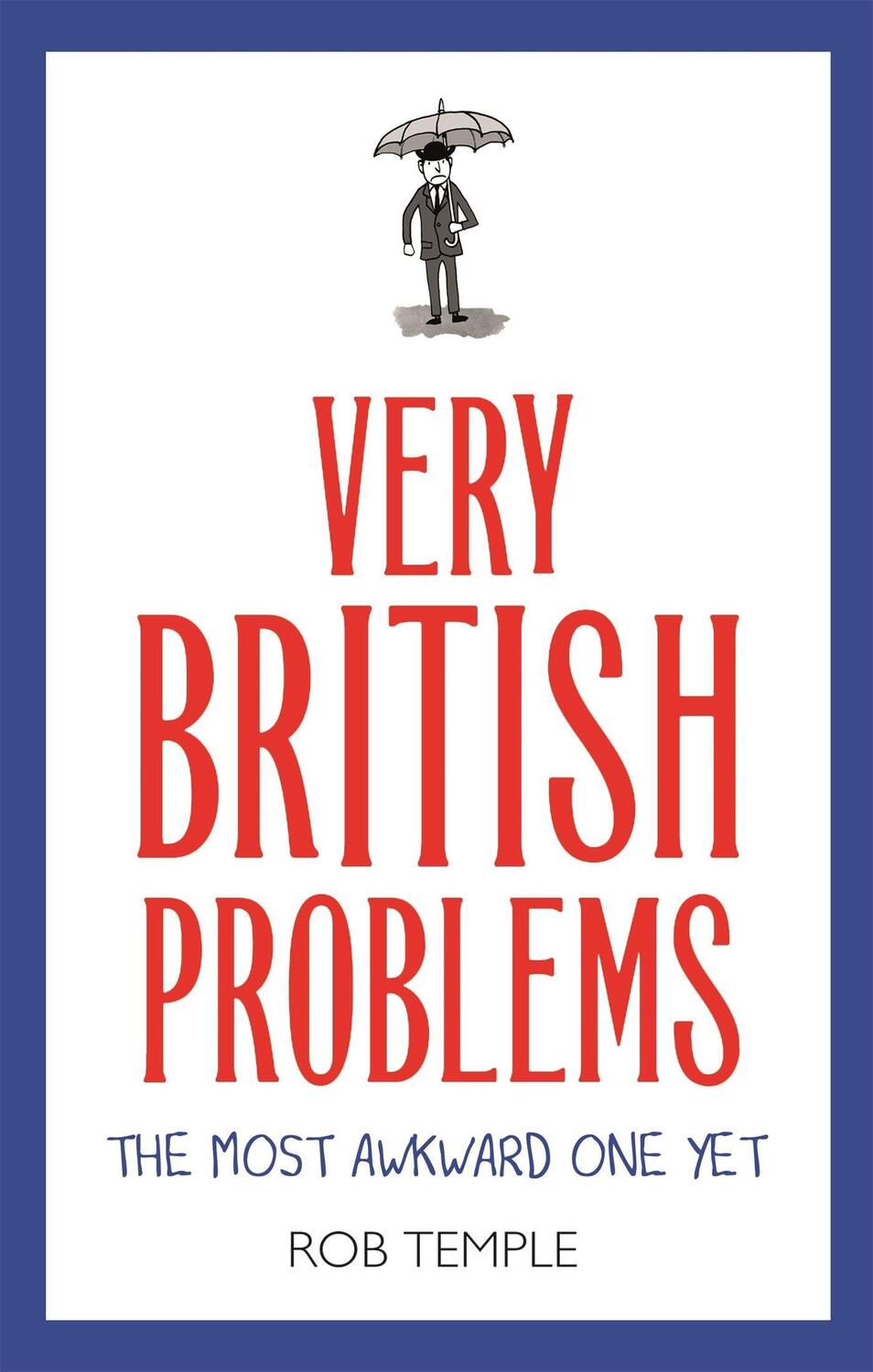 Cover: 9780751574715 | Very British Problems: The Most Awkward One Yet | Rob Temple | Buch