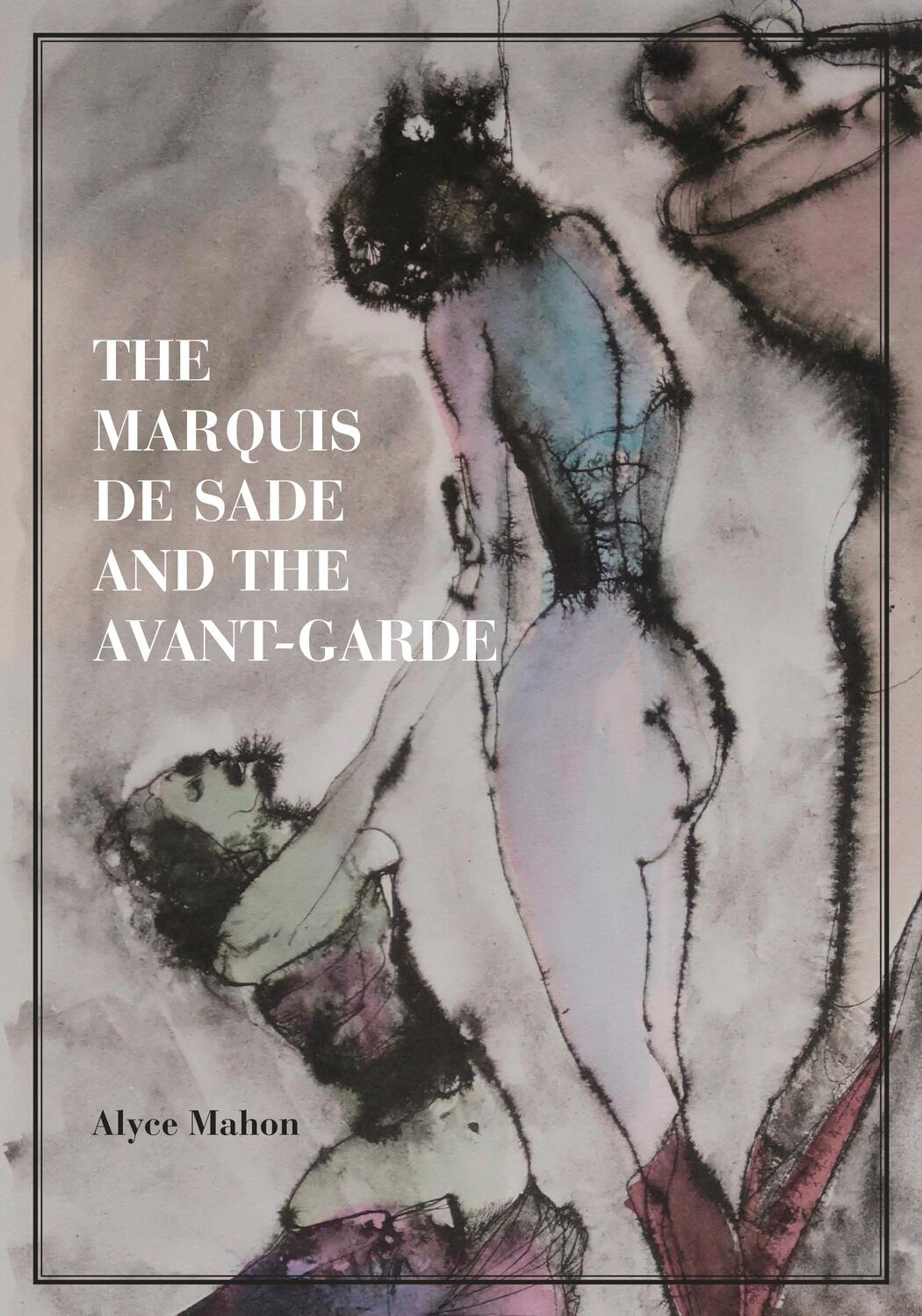 Cover: 9780691141619 | The Marquis de Sade and the Avant-Garde | Alyce Mahon | Buch | 2020