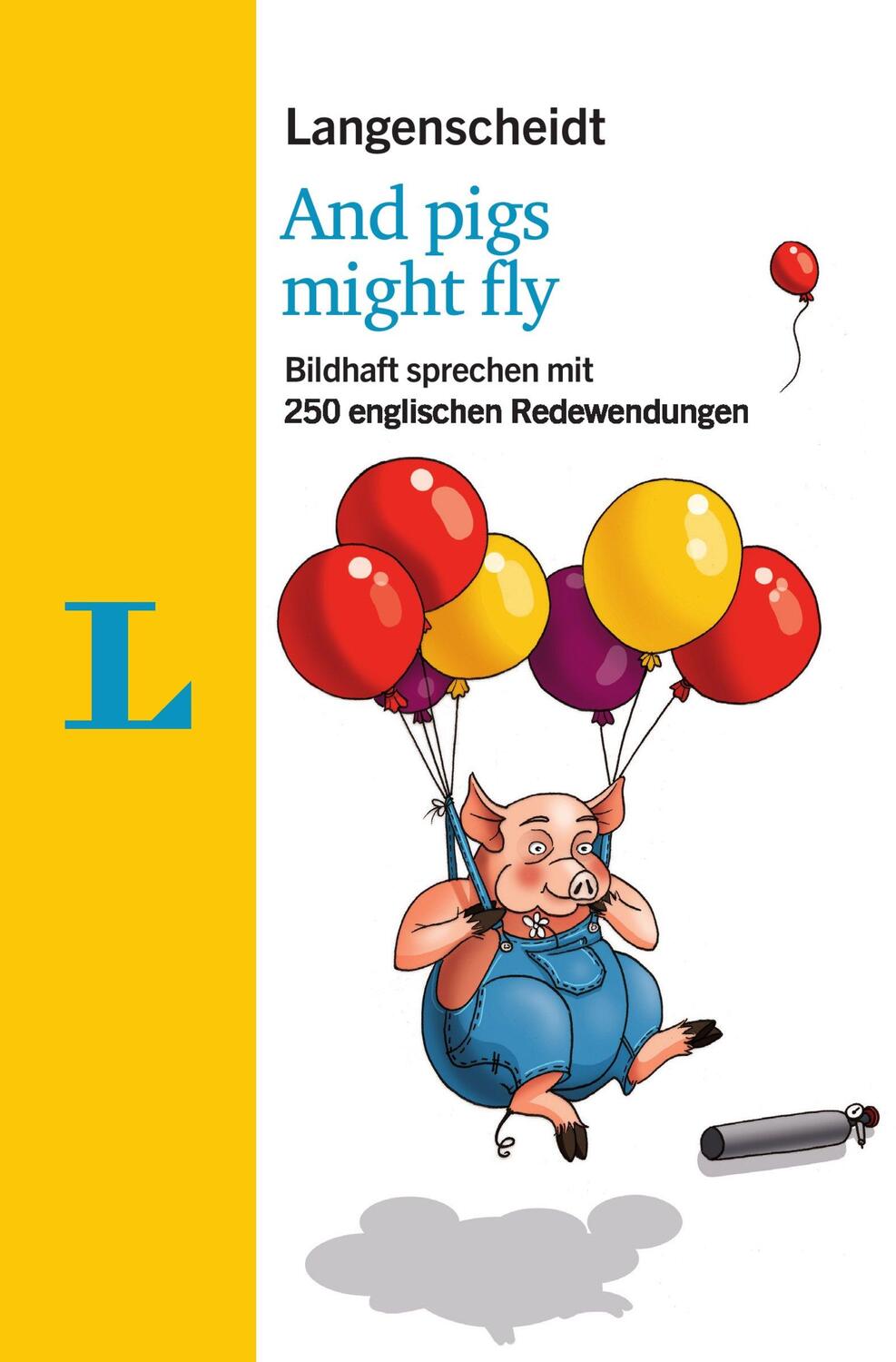 Cover: 9783125631977 | Langenscheidt And pigs might fly - mit Redewendungen und Quiz...