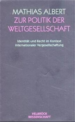 Cover: 9783934730496 | Zur Politik der Weltgesellschaft | Mathias Albert | Buch | Gebunden