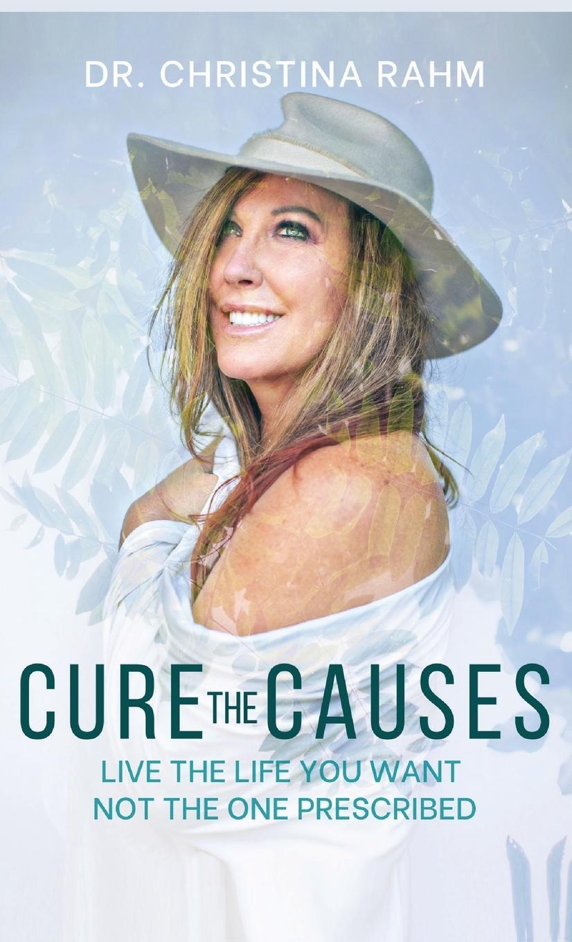 Cover: 9781662908255 | Cure the Causes | Live the Life you want, not the one prescribed