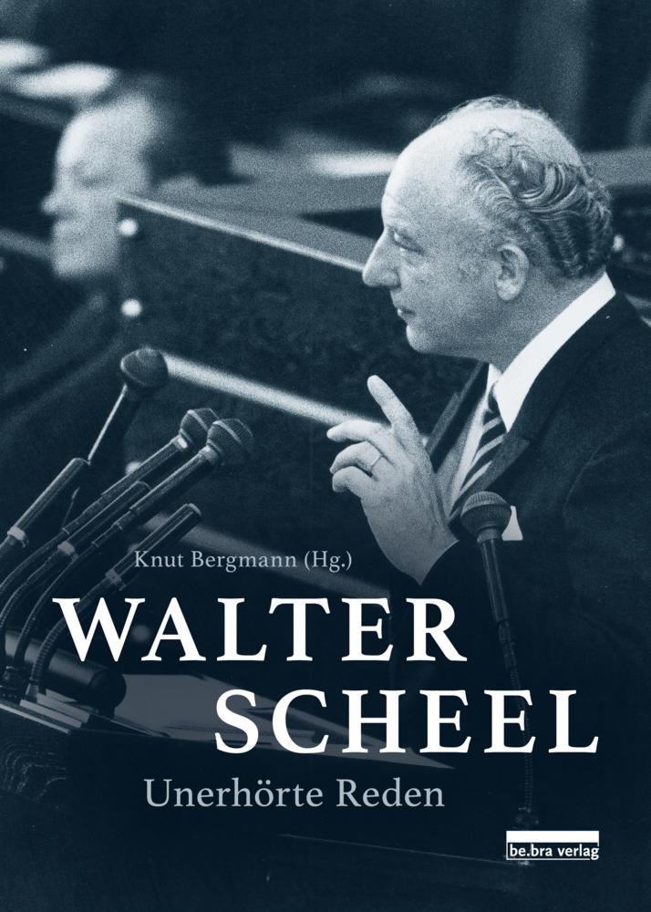 Cover: 9783898091886 | Walter Scheel | Unerhörte Reden | Knut Bergmann | Buch | Deutsch