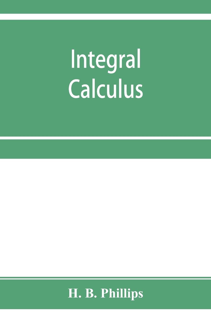 Cover: 9789353954864 | Integral calculus | H. B. Phillips | Taschenbuch | Paperback | 2019