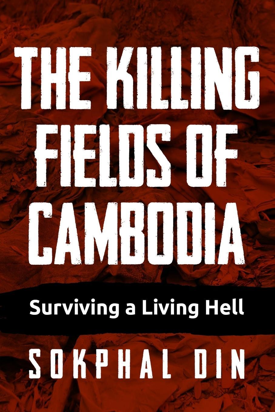 Cover: 9789493056732 | The Killing Fields of Cambodia | Surviving a Living Hell | Sokphal Din