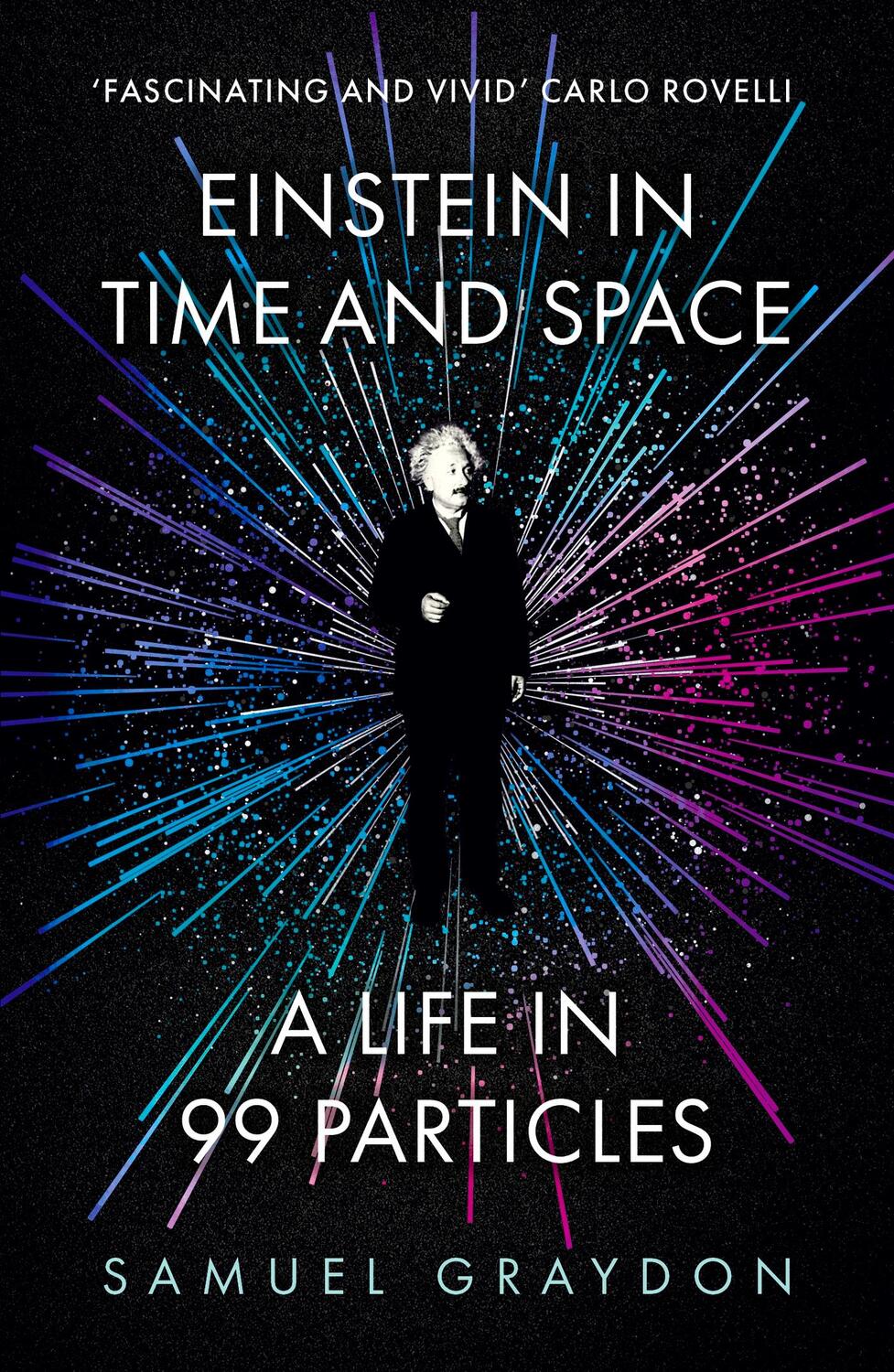 Cover: 9781529372502 | Einstein in Time and Space | A Life in 99 Particles | Samuel Graydon