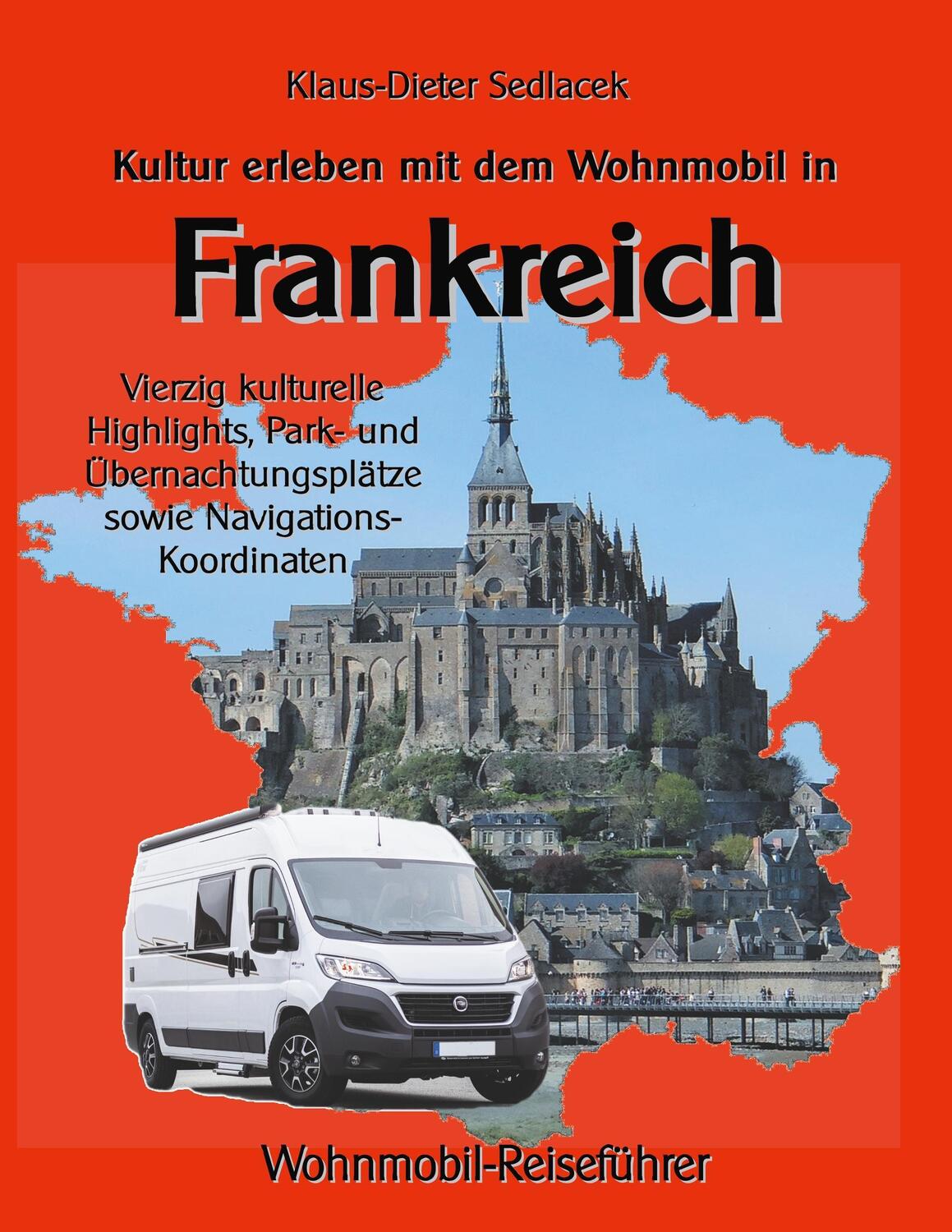 Cover: 9783746029276 | Kultur erleben mit dem Wohnmobil in Frankreich | Klaus-Dieter Sedlacek