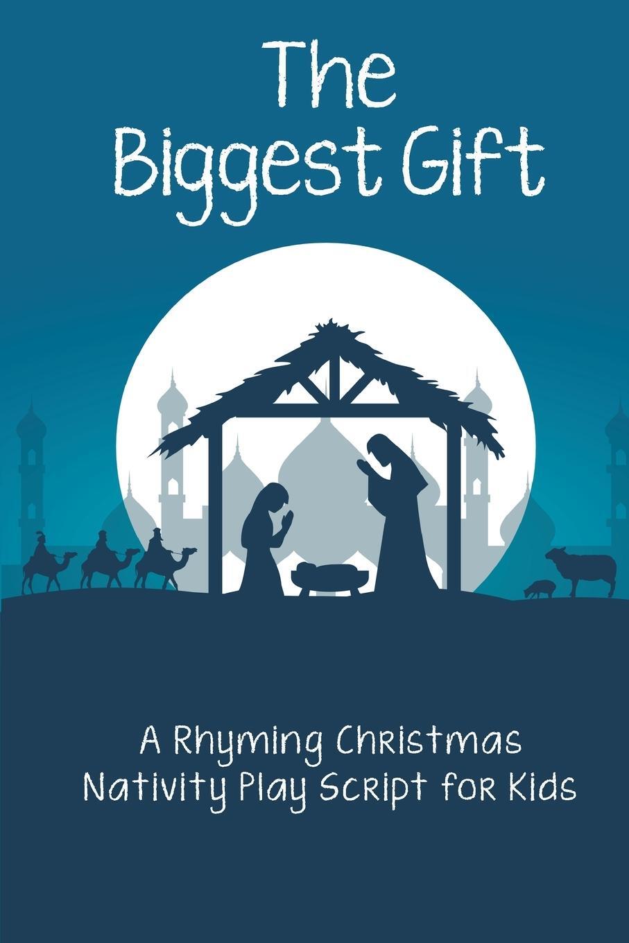 Cover: 9781915510211 | The Biggest Gift | A Rhyming Christmas Nativity Play Script for Kids