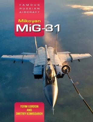 Cover: 9781910809419 | Famous Russian Aircraft: Mikoyan Mig-31 | Yefim Gordon | Buch | 2020