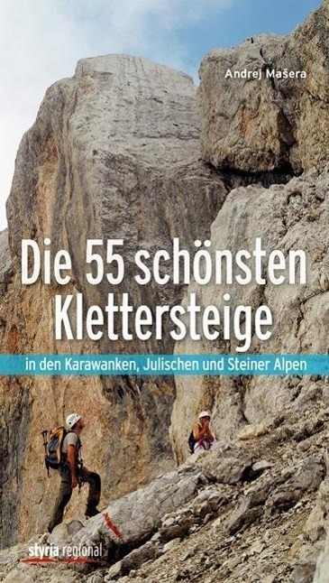 Cover: 9783701201648 | Die 55 schönsten Klettersteige | Andrej Masera | Taschenbuch | Deutsch