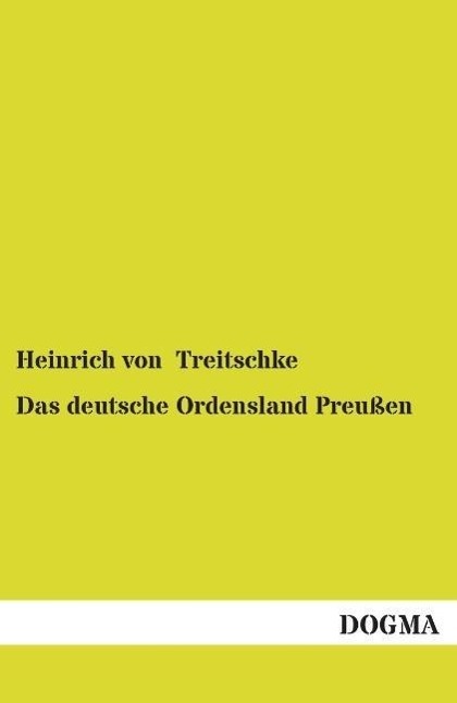 Cover: 9783954540976 | Das deutsche Ordensland Preußen | Heinrich Von Treitschke | Buch