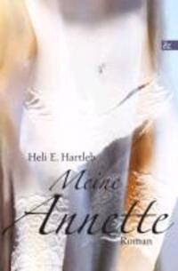 Cover: 9783865204653 | Meine Annette | Roman | Heli E. Hartleb | Taschenbuch | Frauenmärchen