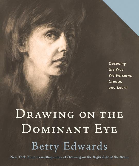 Cover: 9780593329665 | Drawing on the Dominant Eye: Decoding the Way We Perceive, Create,...