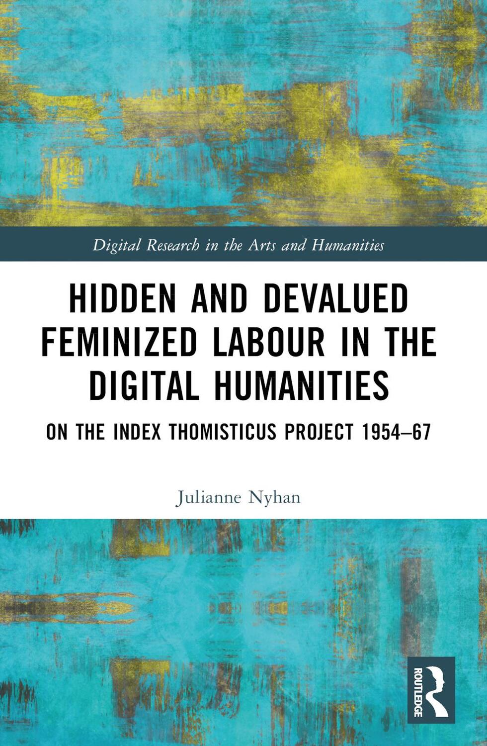 Cover: 9780367685980 | Hidden and Devalued Feminized Labour in the Digital Humanities | Nyhan