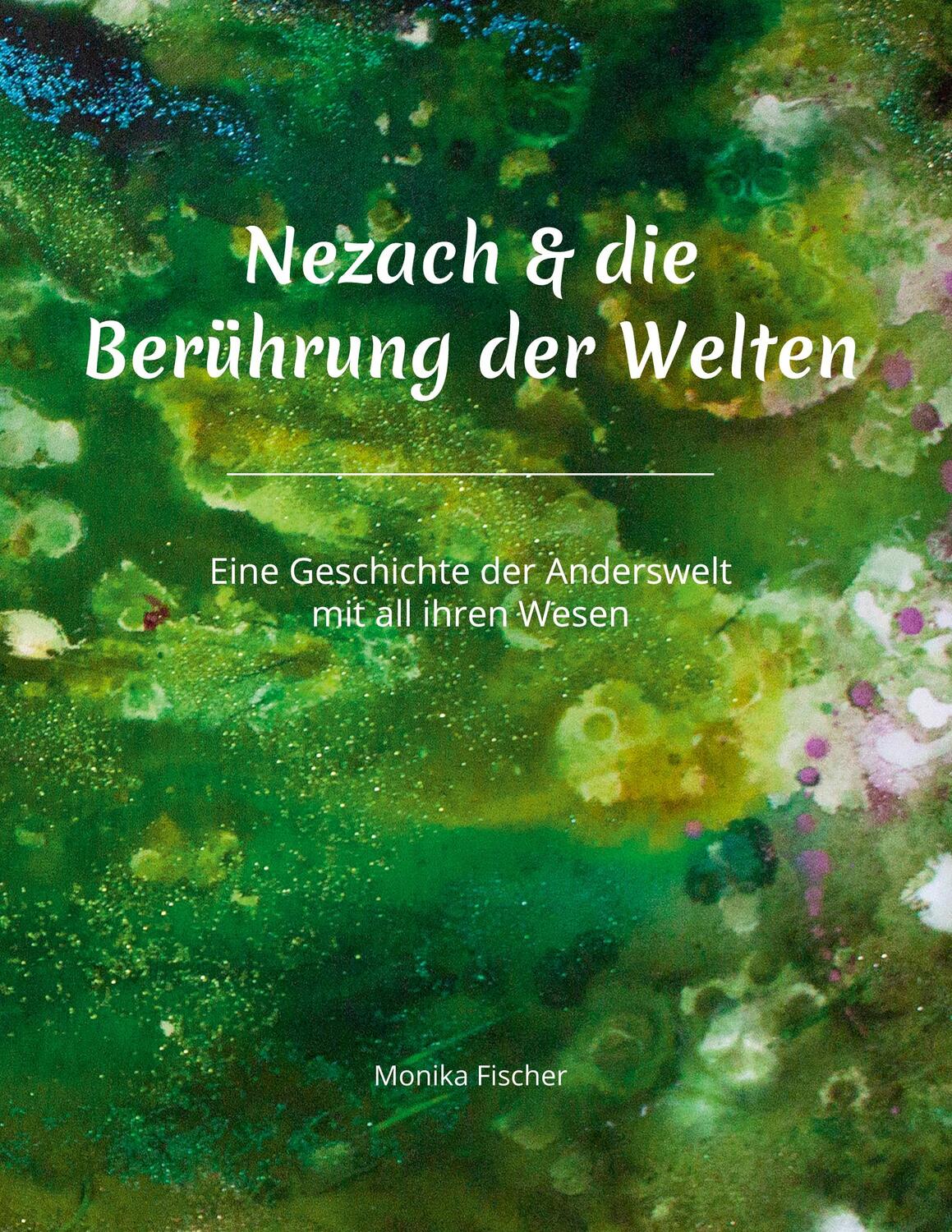 Cover: 9783754315804 | Nezach und die Berührung der Welten | Monika Lu Fischer | Buch